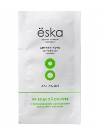 Пробник натурального лубриканта на водной основе Ёska  Летняя ночь  - 7 мл. - Eska - купить с доставкой во Владикавказе