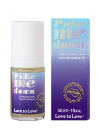 Стимулирующий гель для пениса Pulse Me Down - 30 мл. - Love to Love - купить с доставкой во Владикавказе
